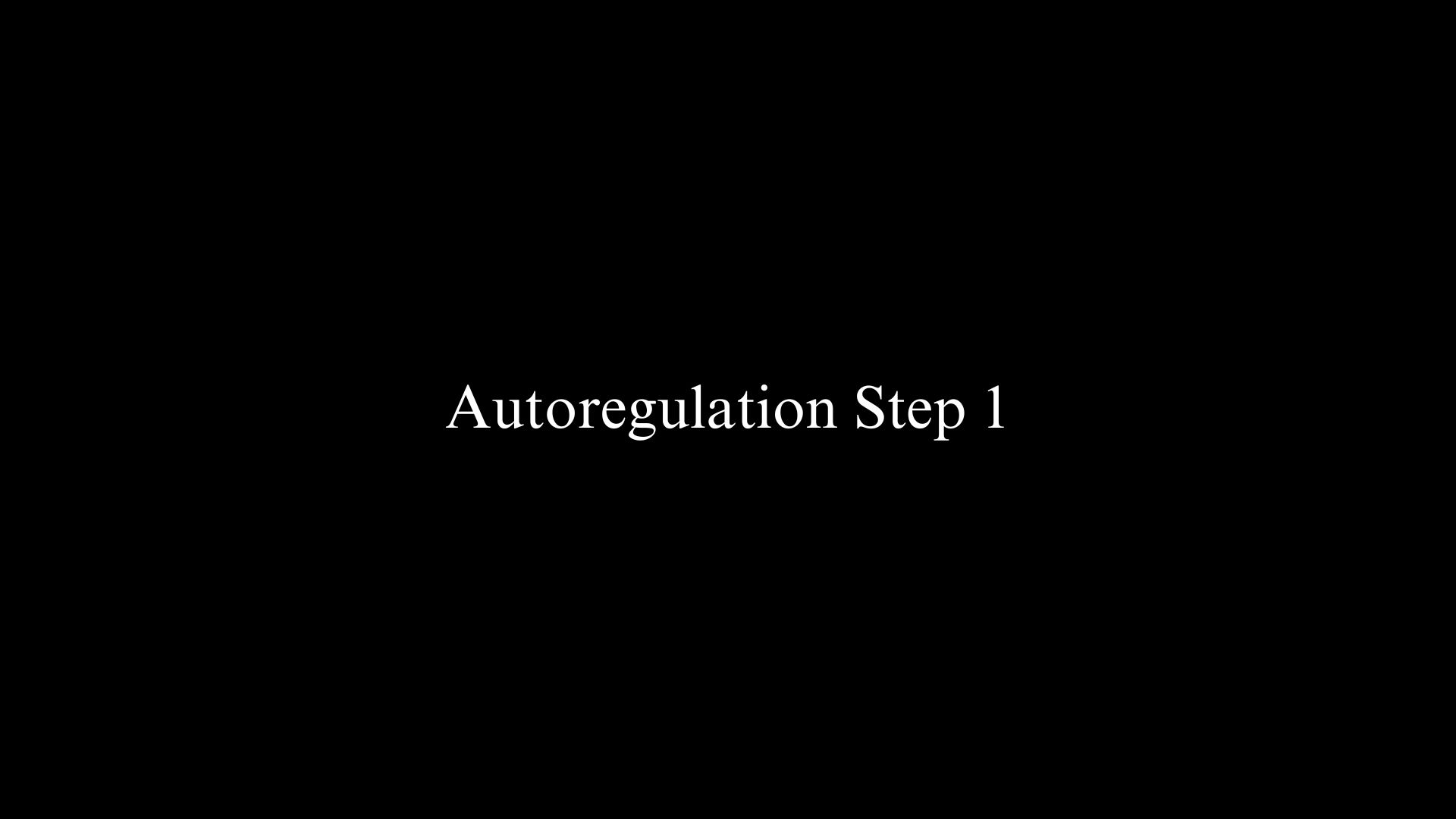 Autoregulation Step 1