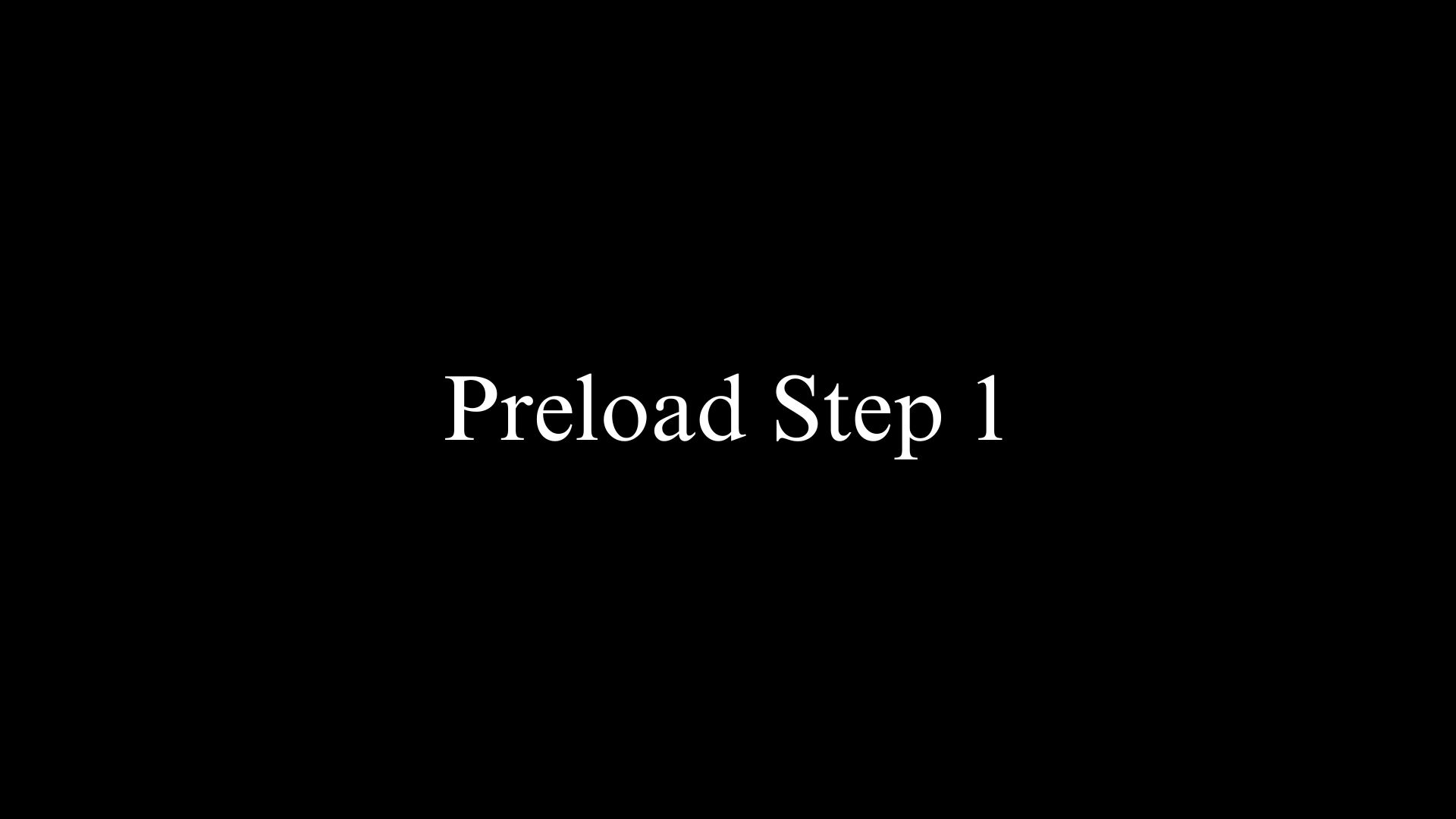 Preload Step 1