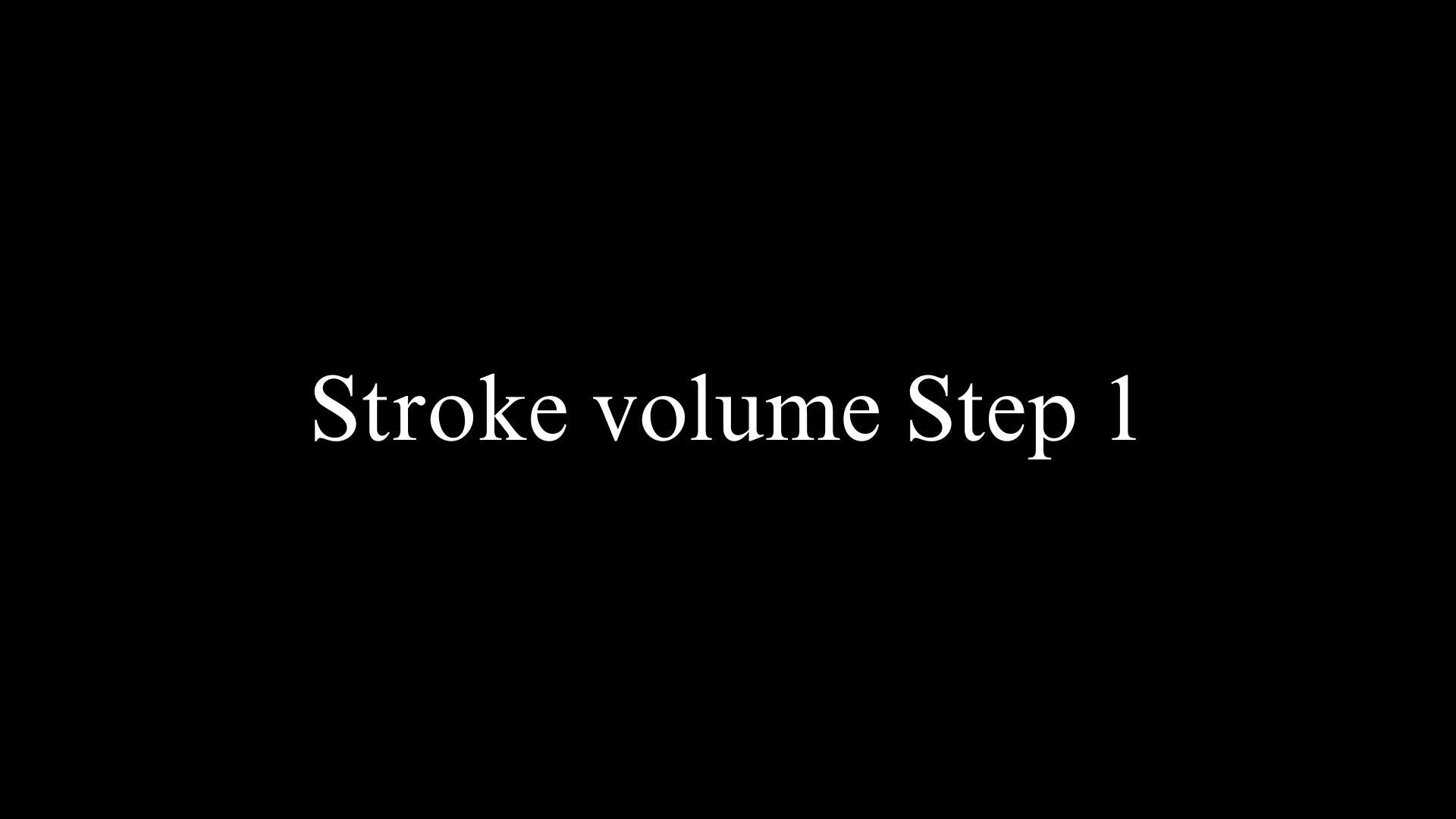 Stroke volume step 1