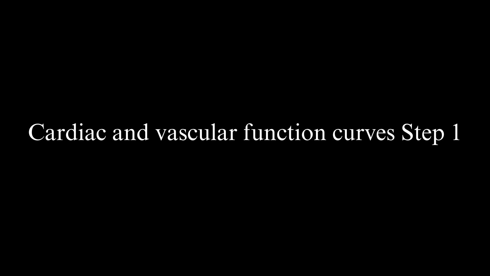 Cardiac and vascular function curves Step 1